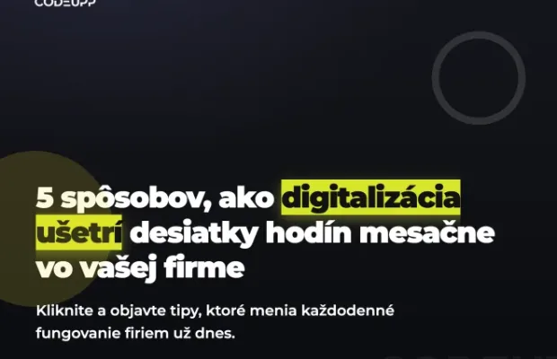 5 spôsobov, ako digitalizácia ušetrí desiatky hodín mesačne vo vašej firme